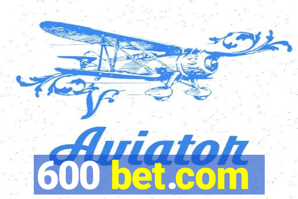 600 bet.com