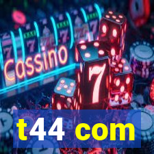 t44 com