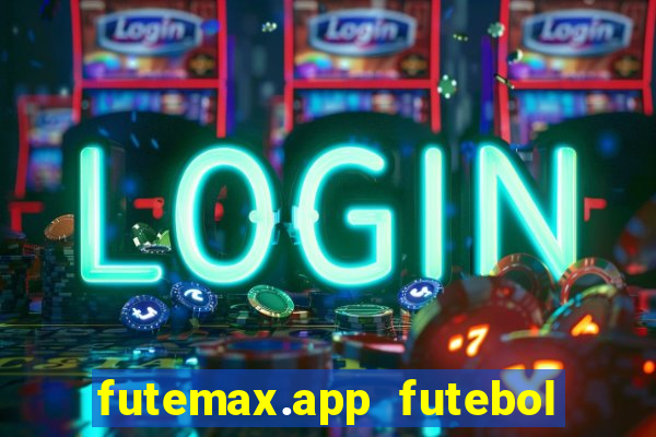 futemax.app futebol ao vivo
