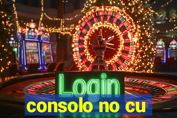 consolo no cu