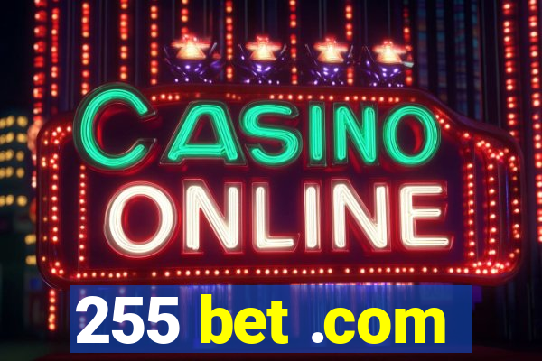 255 bet .com