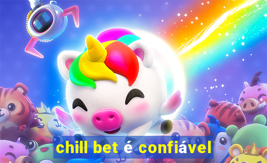 chill bet é confiável