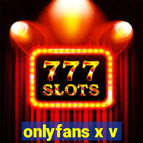 onlyfans x v