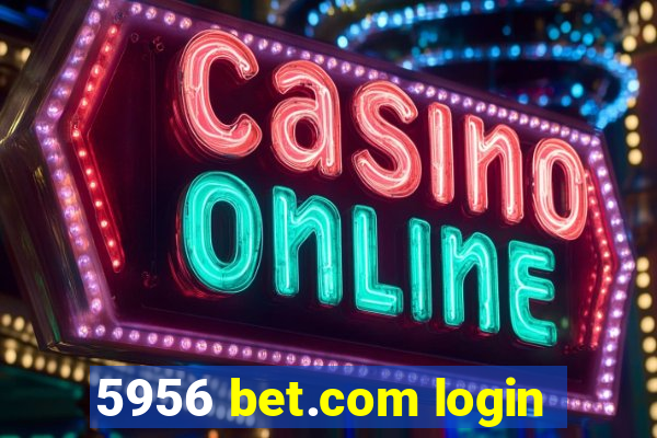 5956 bet.com login