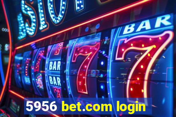 5956 bet.com login