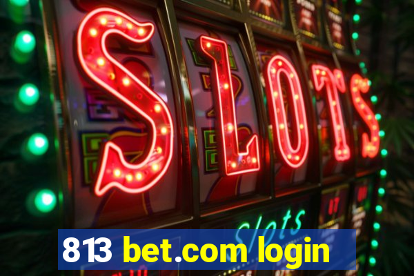 813 bet.com login
