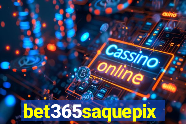 bet365saquepix