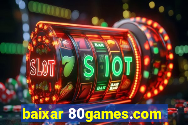 baixar 80games.com