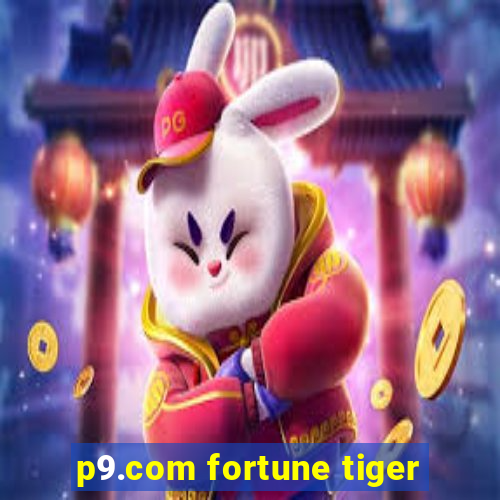 p9.com fortune tiger