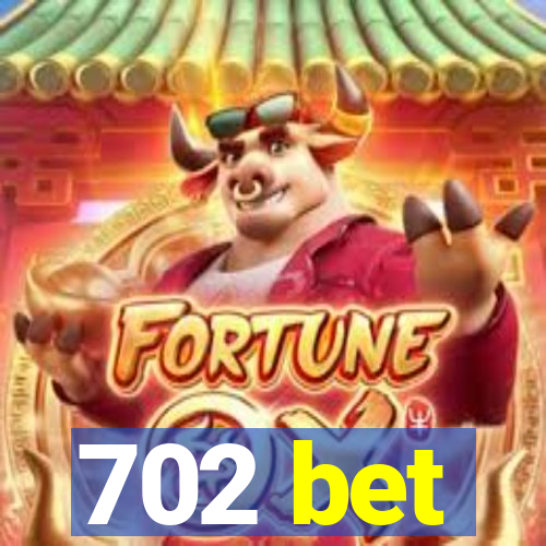 702 bet
