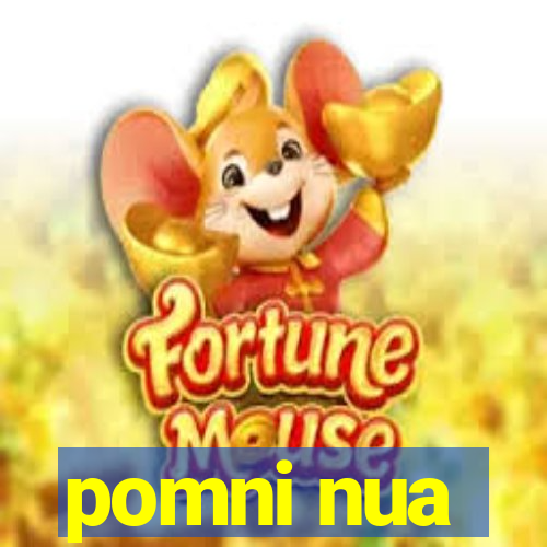 pomni nua