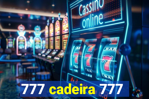 777 cadeira 777