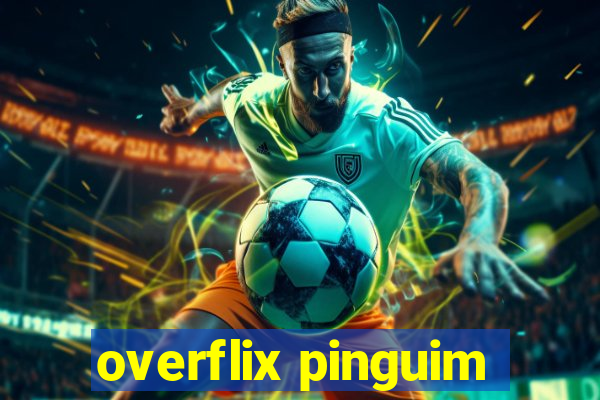 overflix pinguim