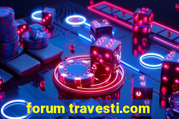 forum travesti.com