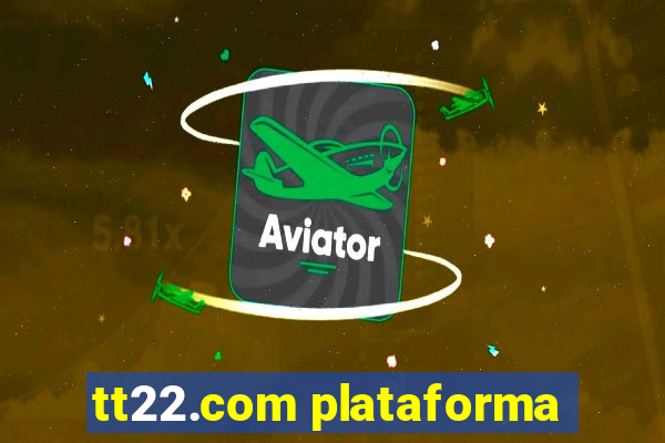 tt22.com plataforma