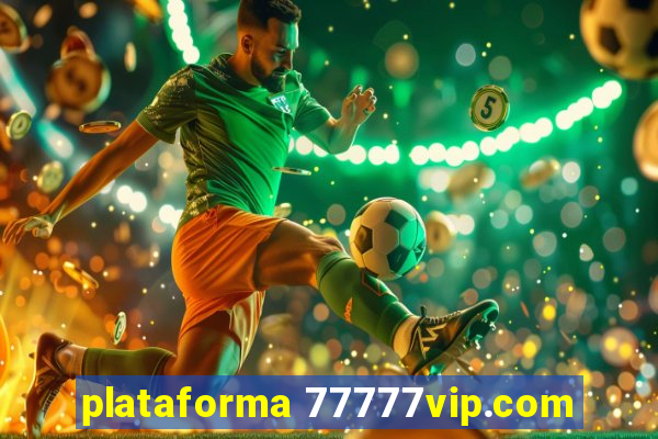 plataforma 77777vip.com