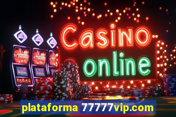 plataforma 77777vip.com