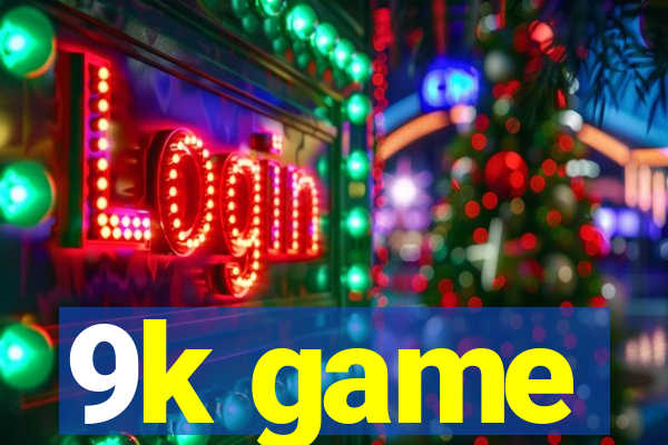 9k game