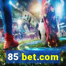 85 bet.com