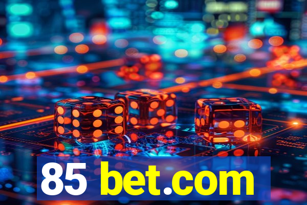 85 bet.com