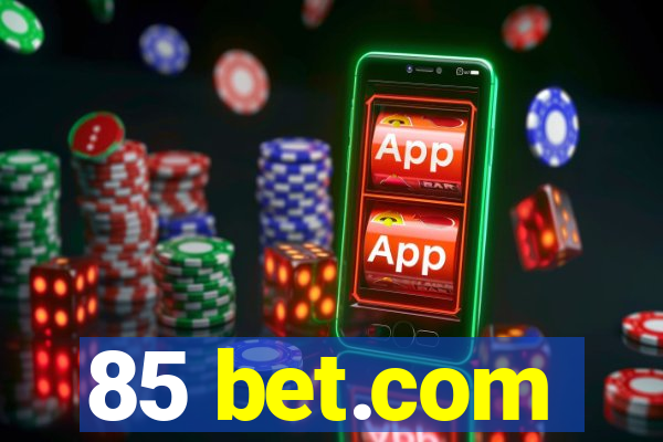 85 bet.com