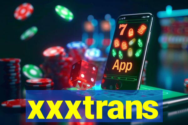 xxxtrans
