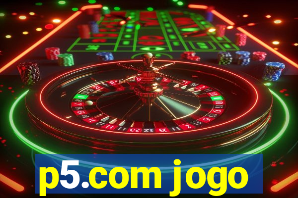 p5.com jogo