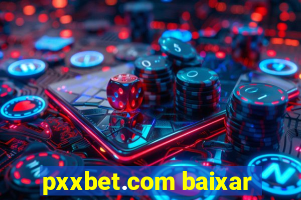 pxxbet.com baixar