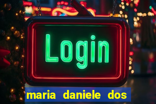 maria daniele dos santos dutra