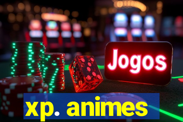 xp. animes