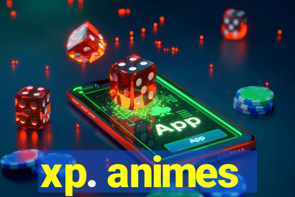 xp. animes