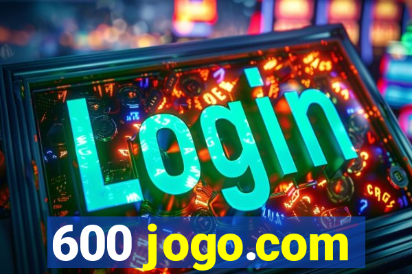 600 jogo.com
