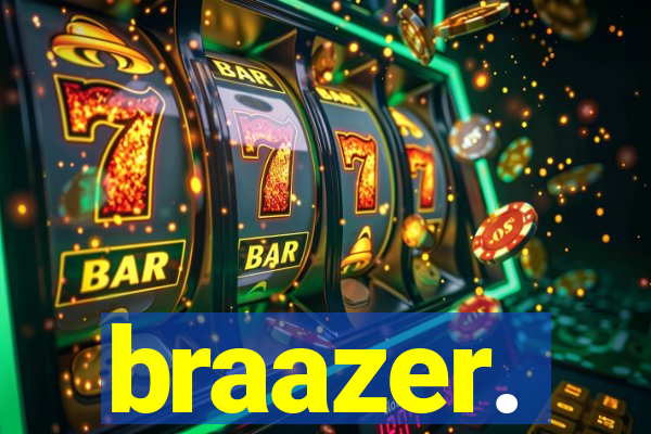 braazer.