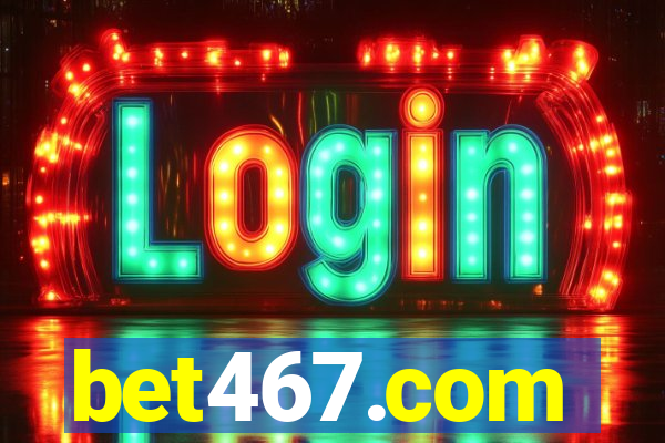 bet467.com