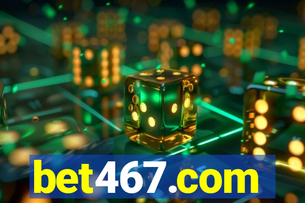 bet467.com