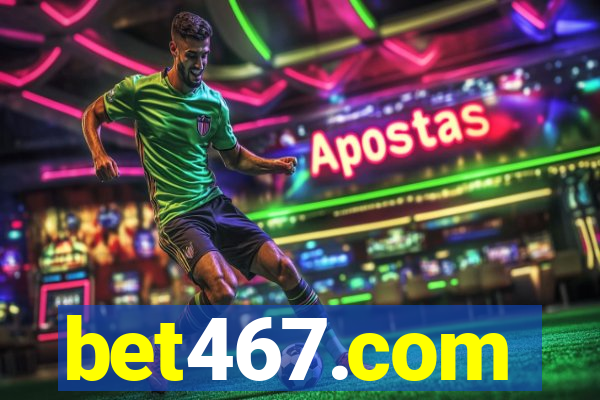 bet467.com