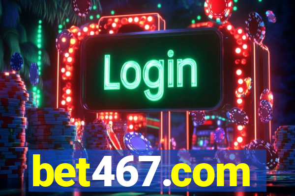 bet467.com