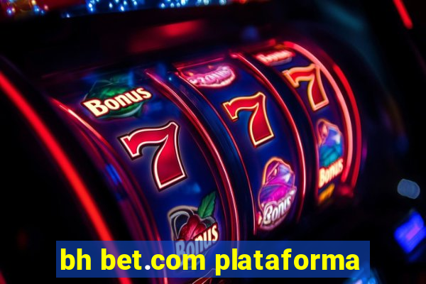 bh bet.com plataforma