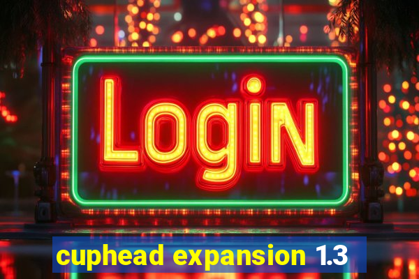 cuphead expansion 1.3
