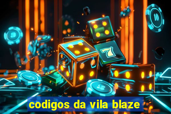 codigos da vila blaze