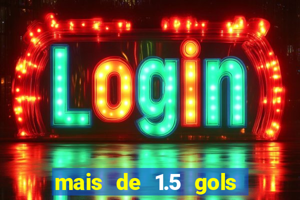 mais de 1.5 gols o que significa betano