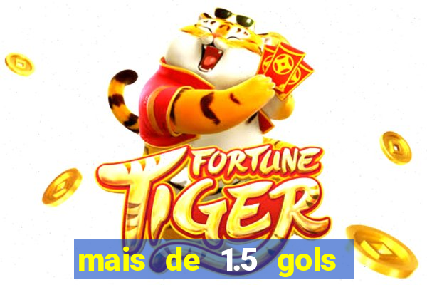 mais de 1.5 gols o que significa betano