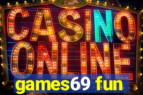 games69 fun