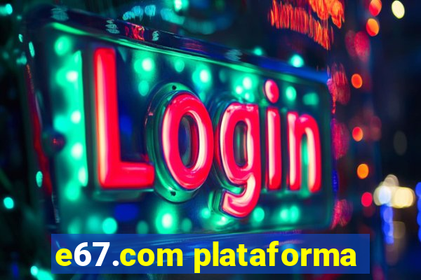 e67.com plataforma