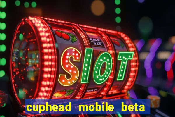 cuphead mobile beta 9.1 download