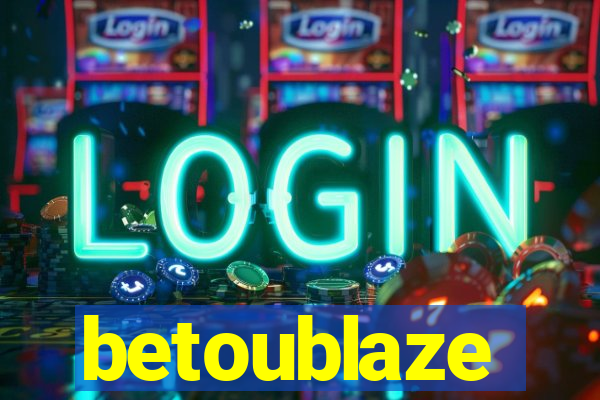 betoublaze