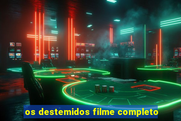 os destemidos filme completo