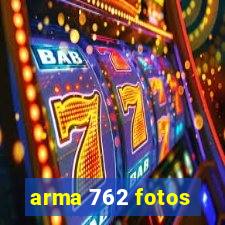 arma 762 fotos