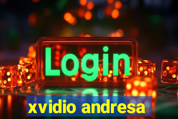 xvidio andresa