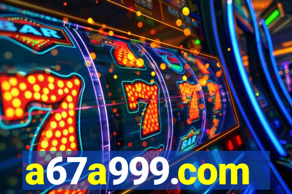 a67a999.com